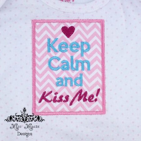 Keep calm and kiss me Applique ITH Embroidery design