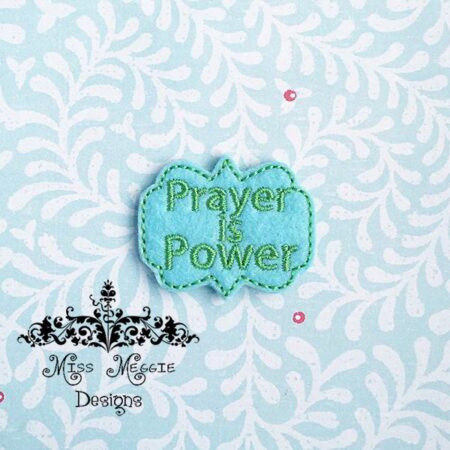 Prayer is Power Digital ITH Feltie Embroidery Design