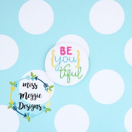 Be (you) tiful feltie ITH Embroidery design file