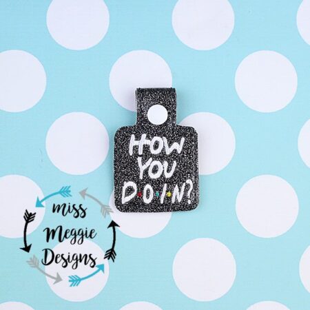 How You Doin? snaptab ITH Embroidery file