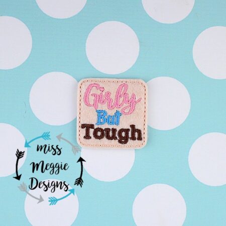 Girly But Tough feltie Ith embroidery design file