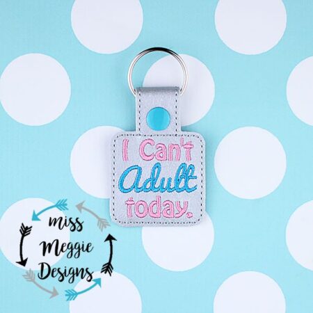 I Can't Adult today  snaptab Ith Embroidery design file