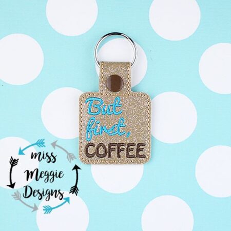 But First, Coffee snaptab Ith Embroidery design file
