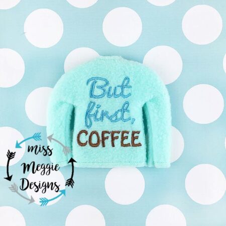 But First, Coffee Doll Shirt ITH embroidery design file