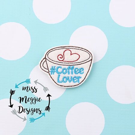 # Coffee Lover  feltie ITH Embroidery design file