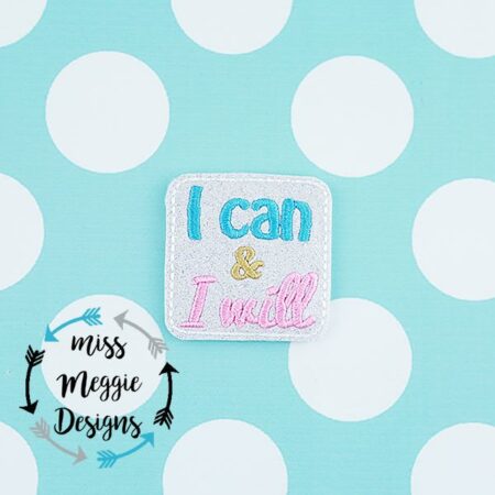 I Can & I Will feltie ITH Embroidery design file