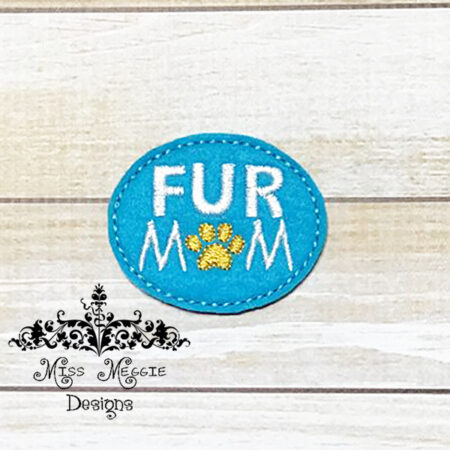 Fur Mom pet feltie ITH Embroidery design file