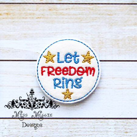 Let Freedom Ring 4th of July Feltie ITH design digital file