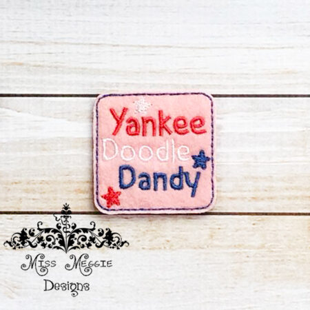 Yankee Doodle Dandy Feltie ITH design digital file