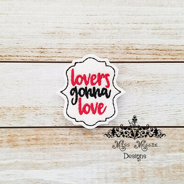 Lovers Gonna Love Valentine Feltie Ith Embroidery Design File Miss Meggie Designs 0767