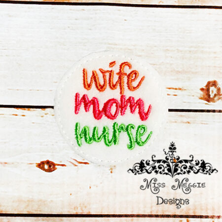 Wife Mom Nurse feltie ITH Embroidery design file