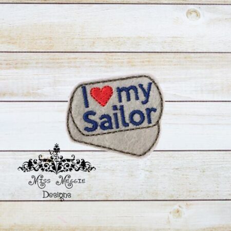 I Love my Sailor dog tags  feltie  ITH embroidery design file