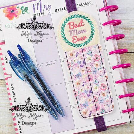 Planner 2 pen holder Best Mom Ever ITH Embroidery design