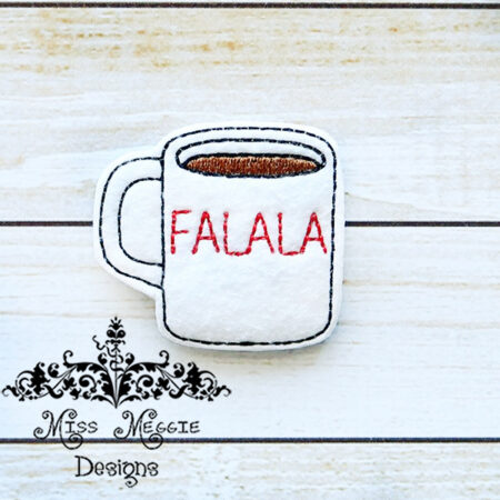 Coffee mug feltie falala ITH Embroidery design file