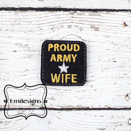 Proud Army wife feltie ITH Embroidery design file