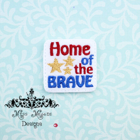 Home of the Brave Patriotic Feltie ITH Embroidery design file