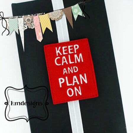 Keep Calm plan on Banner ITH Embroidery Bookmark Design