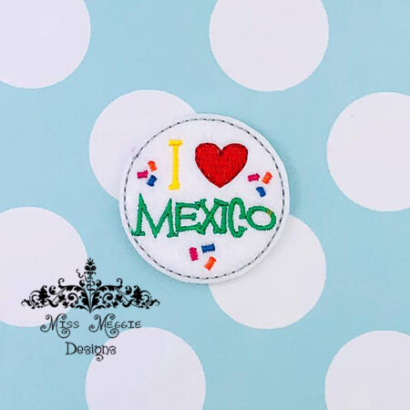 I love Mexico feltie ITH Embroidery design file