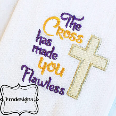The Cross has made you Flawless Embroidery Applique design