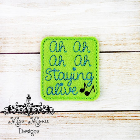 Ah Ah Ah Ah Staying alive  feltie  ITH Embroidery design file